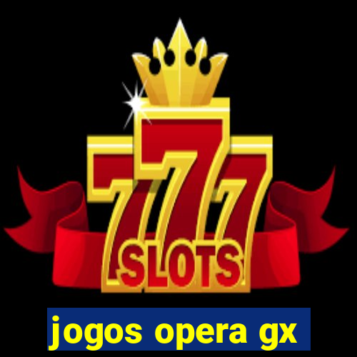 jogos opera gx